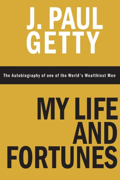 My Life and Fortunes, the Autobiography of one World's Wealthiest Men
