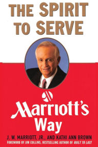 Title: The Spirit to Serve Marriott's Way, Author: J W Marriott