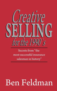 Title: Creative Selling for the 1990's, Author: Ben Feldman