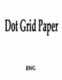 Dot Grid Paper: 50 Pages 8.5 X 11