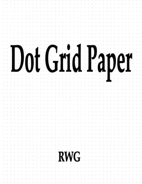 Dot Grid Paper: 100 Pages 8.5