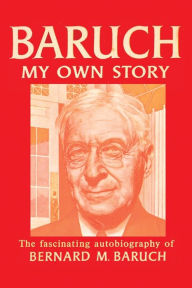 Title: Baruch My Own Story, Author: Bernard Baruch