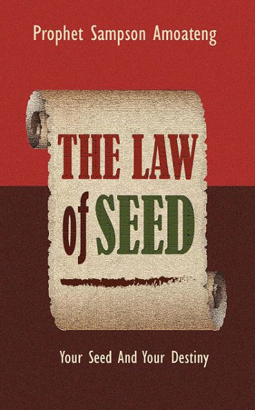 The Law Of Seed: Your Seed And Your Destiny