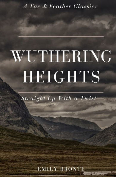 Wuthering Heights (Annotated): A Tar & Feather Classic: Straight Up With a Twist