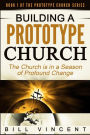 Building a Prototype Church: The Church Is in a Season of Profound of Change