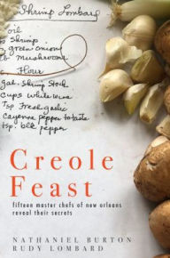 Title: Creole Feast: Fifteen Master Chefs of New Orleans Reveal Their Secrets, Author: Nathaniel Burton