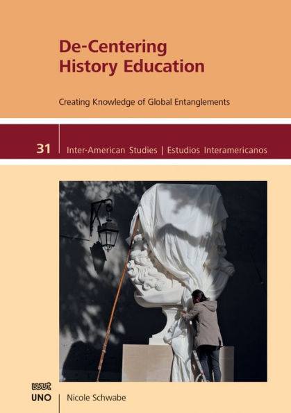 De-Centering History Education: Creating Knowledge of Global Entanglements