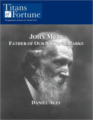 Title: John Muir: Father of our National Parks, Author: Daniel Alef