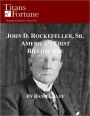 John D. Rockefeller, Sr.: America's First Billionaire