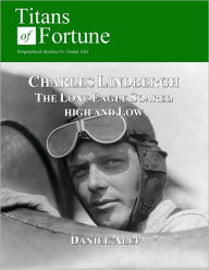 Title: Charles Lindbergh: The Lone Eagle Soared High and Low, Author: Daniel Alef