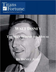 Title: Walt Disney: The Man Behind the Mouse, Author: Daniel Alef