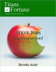 Title: Steve Jobs: The Apple of Our i, Author: Daniel Alef