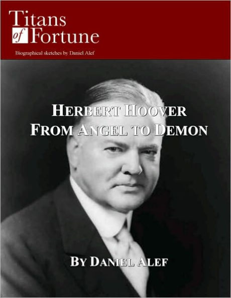 Herbert Hoover: From Angel to Demon