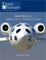 Title: Burt Rutan: Aeronautical and Space Legend, Author: Daniel Alef