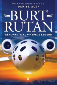 Title: Burt Rutan: : Aeronautical and Space Legend, Author: Daniel Alef