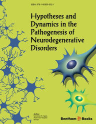 Title: Hypothesis and Dynamics in the Pathogenesis of Neurodegenerative Disorders, Author: Lawrence M. Agius