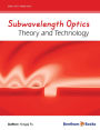 Subwavelength Optics: Theory and Technology