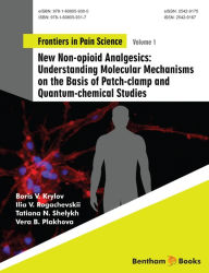 Title: New Non-opioid Analgesics: Understanding Molecular Mechanisms on the Basis of Patch-clamp and Quantum-chemical Studies, Author: Ilia V. Rogachevskii Boris V. Krylov