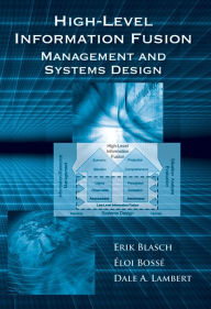 Title: High-Level Information Fusion Management and Systems Design, Author: Artech House