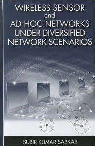 Title: Wireless Sensor and Ad Hoc Networks under Diversified Network Scenarios, Author: Subir Kumar Sarkar