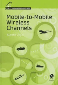 Title: Mobile-to-Mobile Wireless Channels, Author: Alenka Zajic