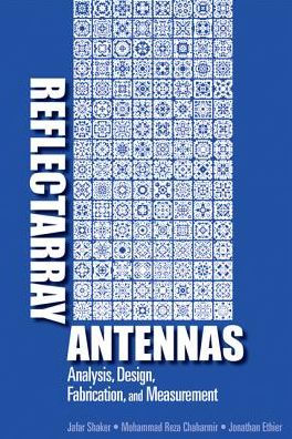 Reflectarray Antennas: Analysis, Design, Fabrication and Measurement