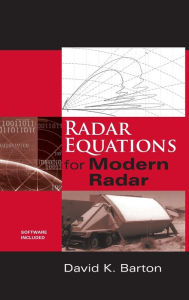 Title: Radar Equations for Modern Radar, Author: David K. Barton