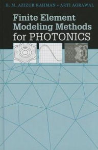 Title: Finite Element Modeling Methods for Photonics, Author: Aziz Rahman