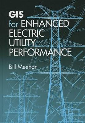 GIS for Enhanced Electric Utility Performance