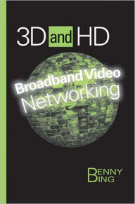 Title: 3D and HD Broadband Video Networking, Author: Benny Bing