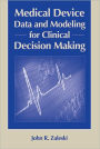 Medical Device Data and Modeling for Clinical Decision Making