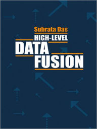 Title: High-Level Data Fusion, Author: Subrata Das
