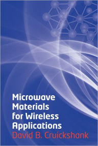 Title: Microwave Materials for Wireless Applications, Author: David Cruickshank