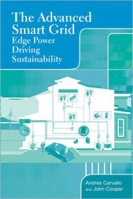 Title: The Advanced Smart Grid: Edge Power Driving Sustainability, Author: Andres Carvallo