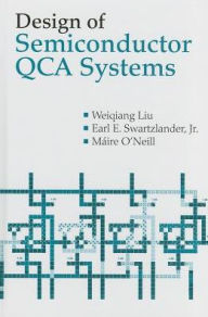 Title: Design of Semiconductor QCA Systems, Author: Swartzlander