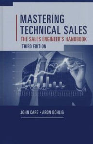 Title: Mastering Technical Sales: The Sales Engineer's Handbook, Author: John Care