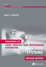 Title: Principles of GNSS, Inertial, and Multisensor Integrated Navigation Systems, Second Edition, Author: Paul D. Groves