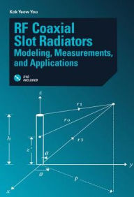 Title: RF Coaxial Slot Radiators: Modeling, Measurements, Applications, Author: Kok Yeow You