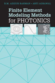 Title: Finite Element Modeling Methods for Photonics, Author: B.M. Azizur Rahman