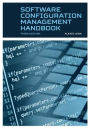 Software Configuration Management Handbook, Third Edition / Edition 3