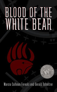 Title: Blood of the White Bear, Author: Marcia Calhoun Forecki