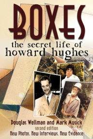 Free downloading e books pdf Boxes: The Secret Life of Howard Hughes by Douglas Wellman, Mark Musick 9781608081394 English version