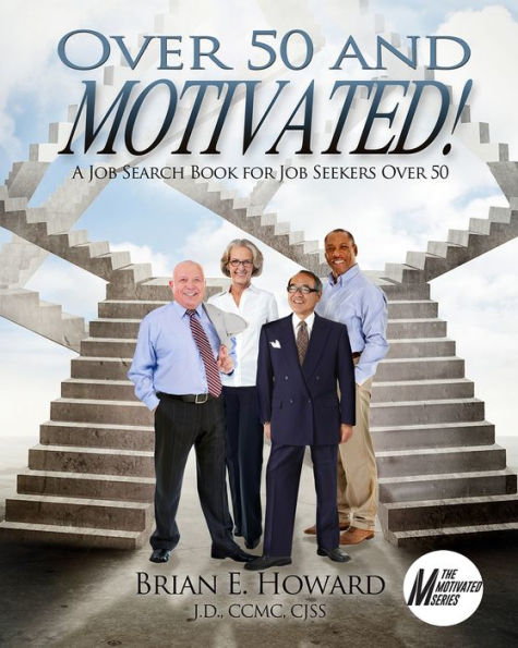 Over 50 and Motivated: A Job Search Book for Seekers