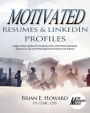 Motivated Resumes & LinkedIn Profiles: Insight, Advice, and Resume Samples Provided by Some of the Most Credentialed, Experienced, and Award-Winning Resume Writers in the Industry