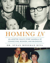 Title: Homing In: An Adopted Child's Story Mandala of Connecting, Reunion, and Belonging, Author: Dr. Susan Mossman Riva