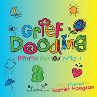 Title: Grief Doodling: Bringing Back Your Smiles, Author: Harriet Hodgson