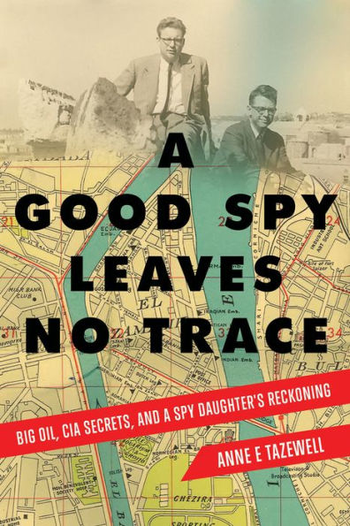 a Good Spy Leaves No Trace: Big Oil, CIA Secrets, And Daughter's Reckoning