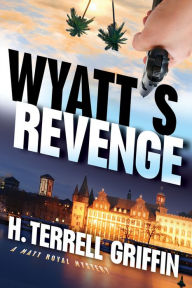 Title: Wyatt's Revenge (Matt Royal Series #4), Author: H Terrell Griffin