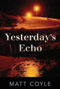 Title: Yesterday's Echo (Rick Cahill Series #1), Author: Matt Coyle