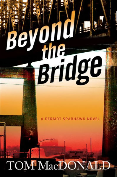 Beyond The Bridge: A Dermot Sparhawk Thriller